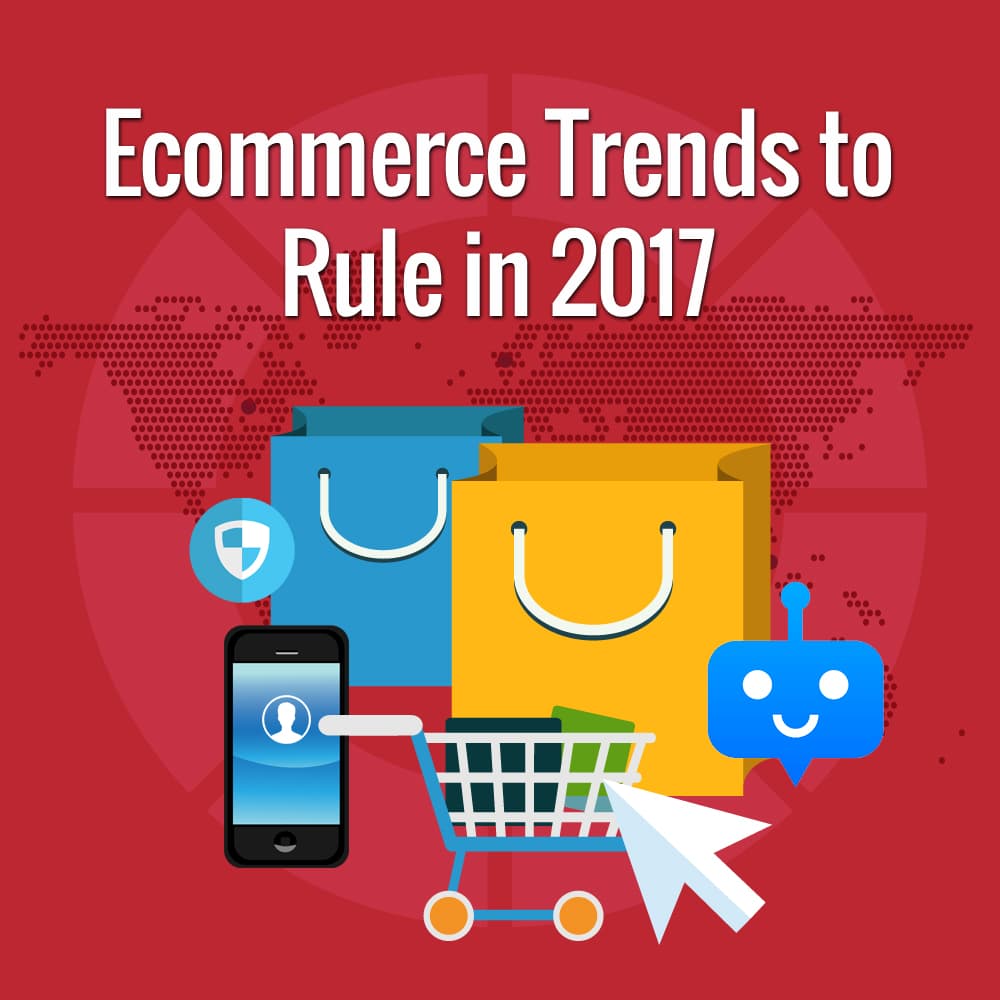 E-Commerce Trends to Rule in 2017