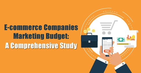 E-commerce Companies Marketing Budget: A Comprehensive Study