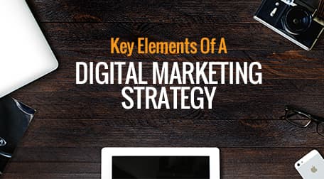 Key elements of a digital marketing strategy