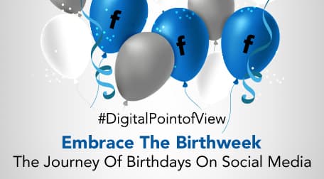 EMBRACE THE BIRTHWEEK: THE JOURNEY OF BIRTHDAYS ON SOCIAL MEDIA