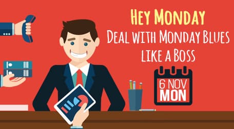 Hey Monday – Deal with Monday Blues like a Boss