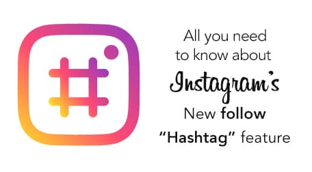 All you need to know about Instagram’s New follow “Hashtag” feature