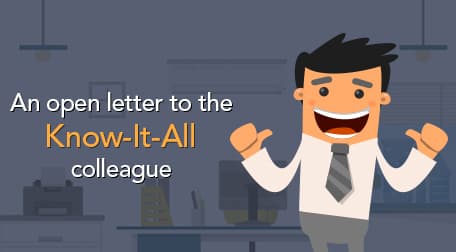 An open letter to the colleague who Knows-It-All