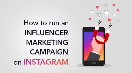 How to run an Influencer Marketing campaign on Instagram