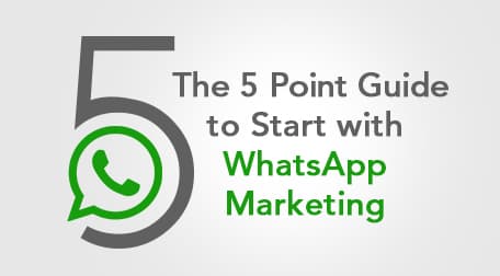 The 5 Point Guide to Start with WhatsApp Marketing