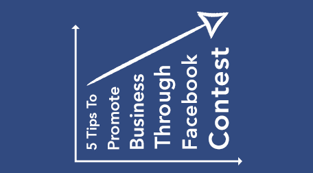 5 Quick Tips to Promote Your Business Through Contest on Facebook