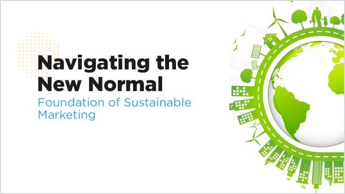 Navigating the New Normal: Foundation of Sustainable Marketing