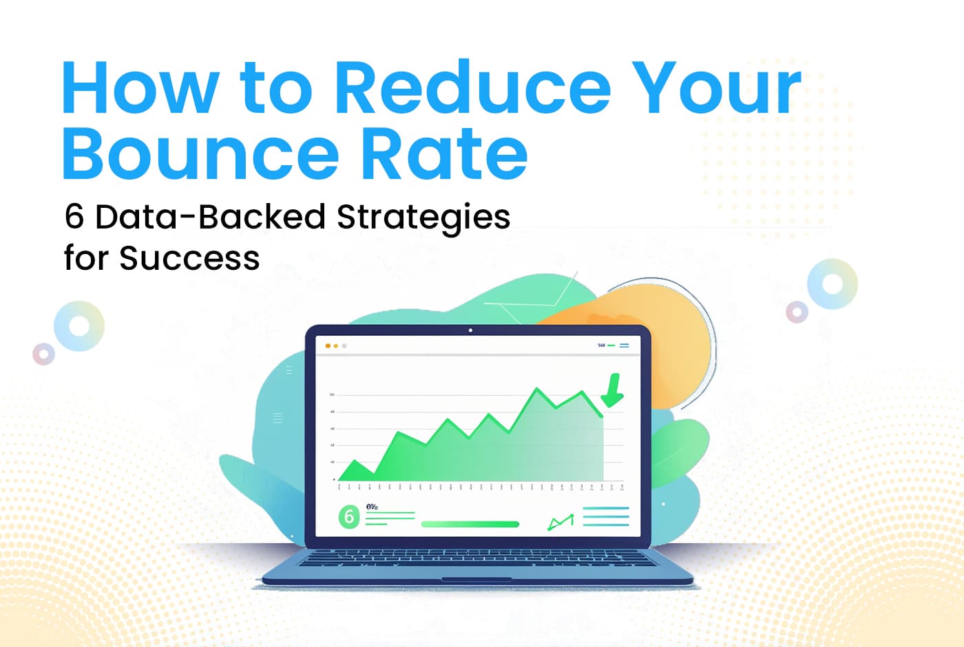 How to Reduce Your Bounce Rate: 6 Data-Backed Strategies for Success