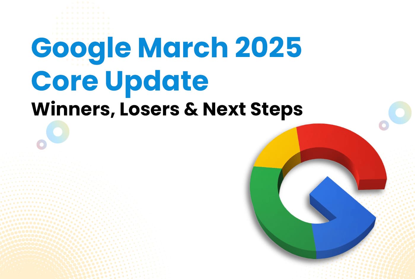 Google March 2025 Core Update: Winners, Losers, and Next Steps