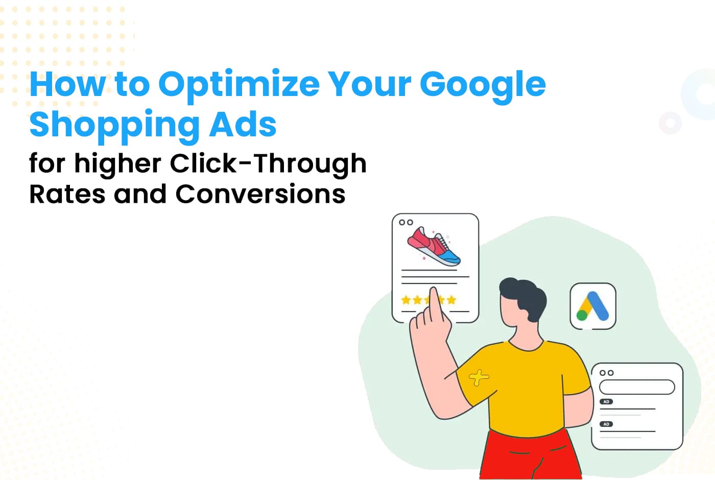 How to Optimize Your Google Shopping Ads for Higher Click-Through Rates and Conversions