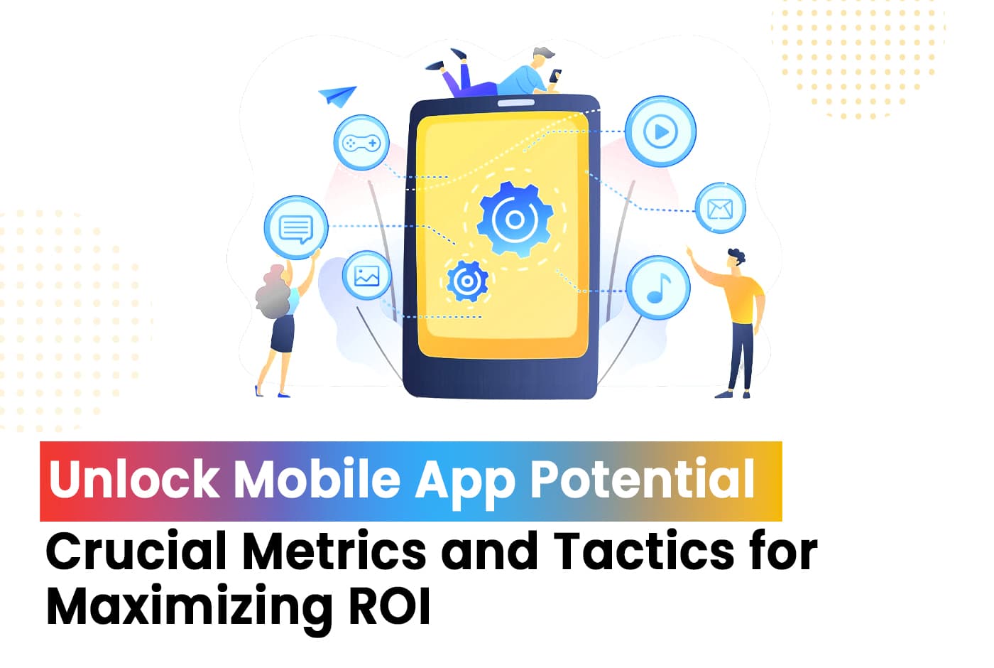 Unlock Mobile App Potential